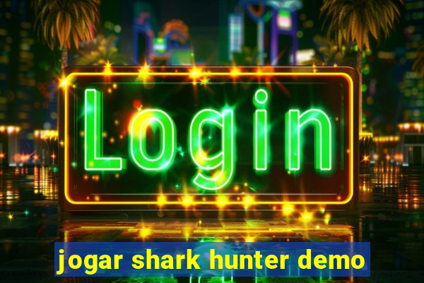 jogar shark hunter demo